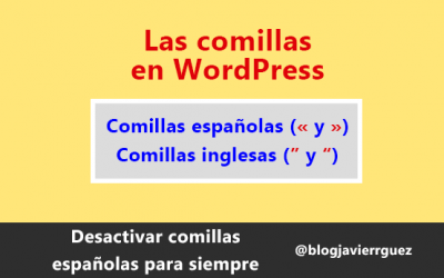 Desactivar las comillas españolas en WordPress para siempre